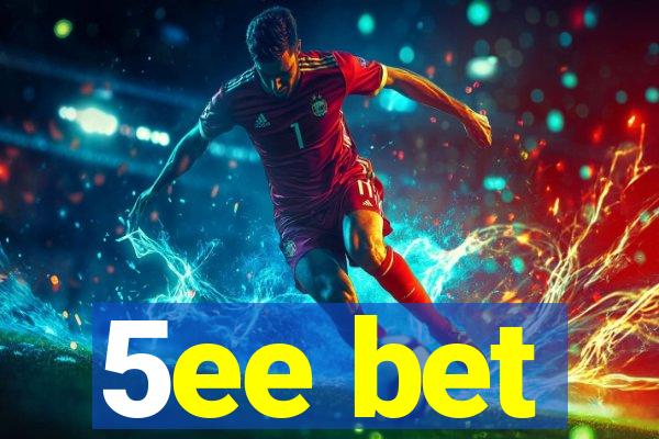 5ee bet